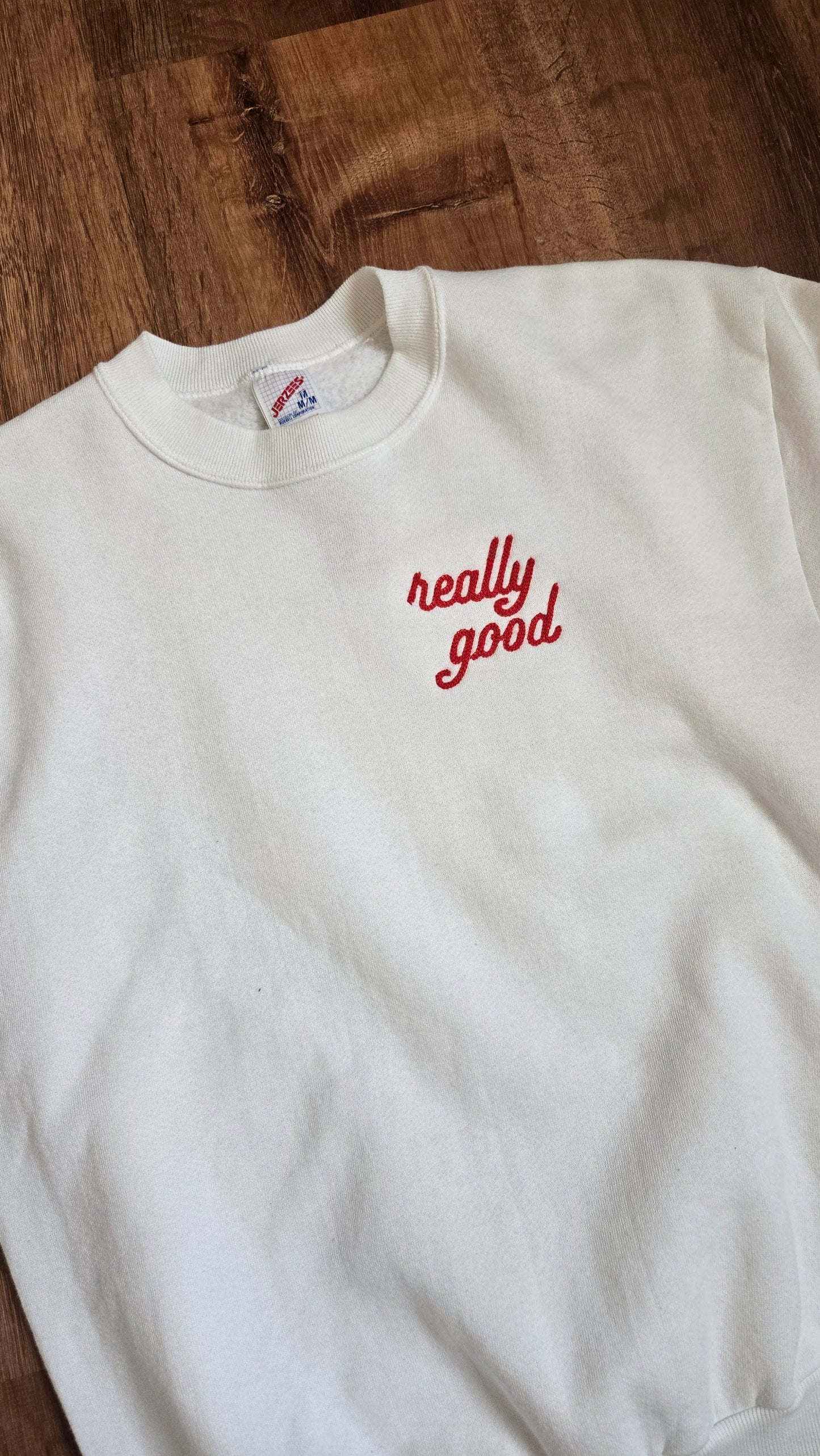Really Good sweatshirt