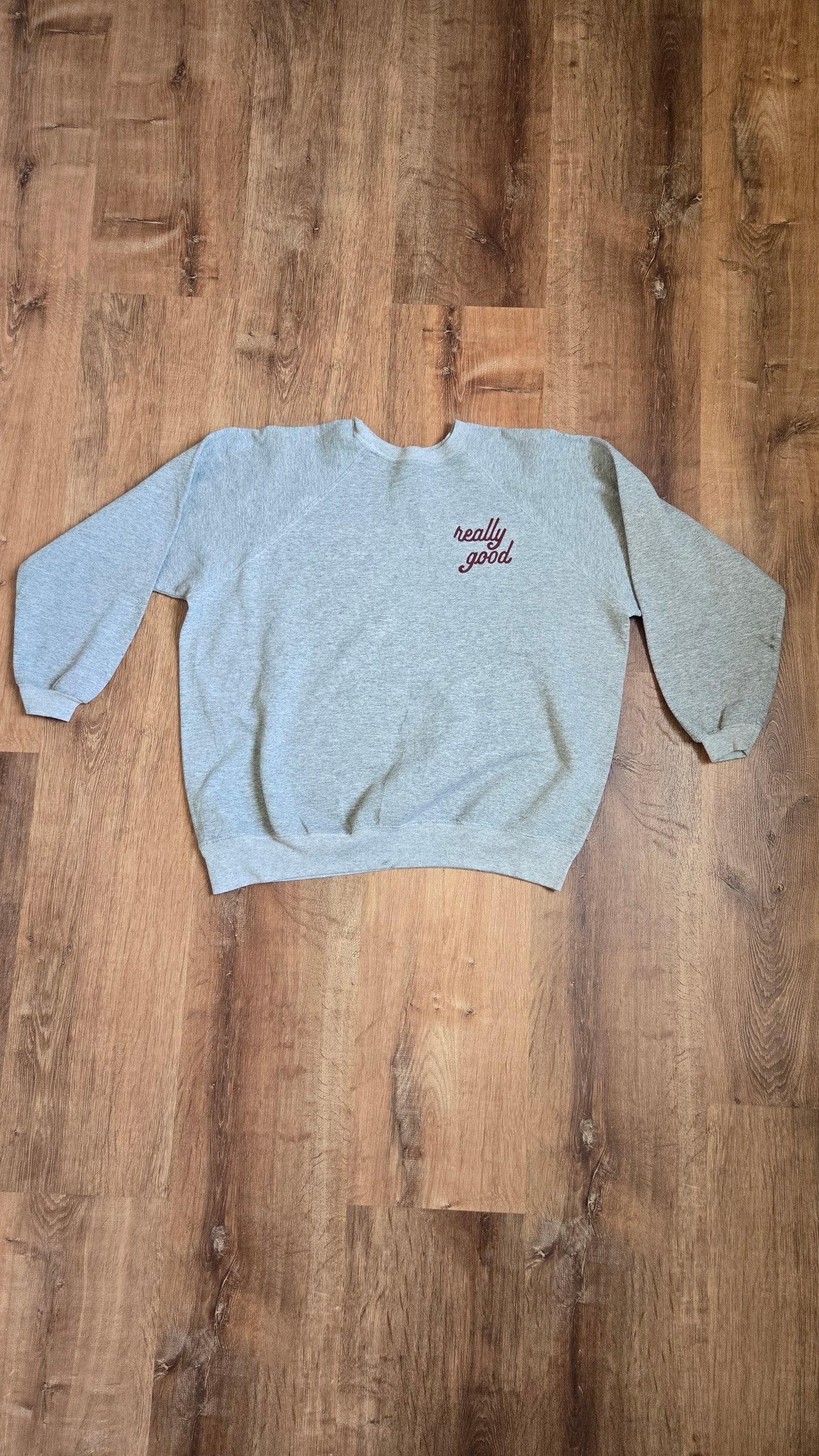 Really Good sweatshirt