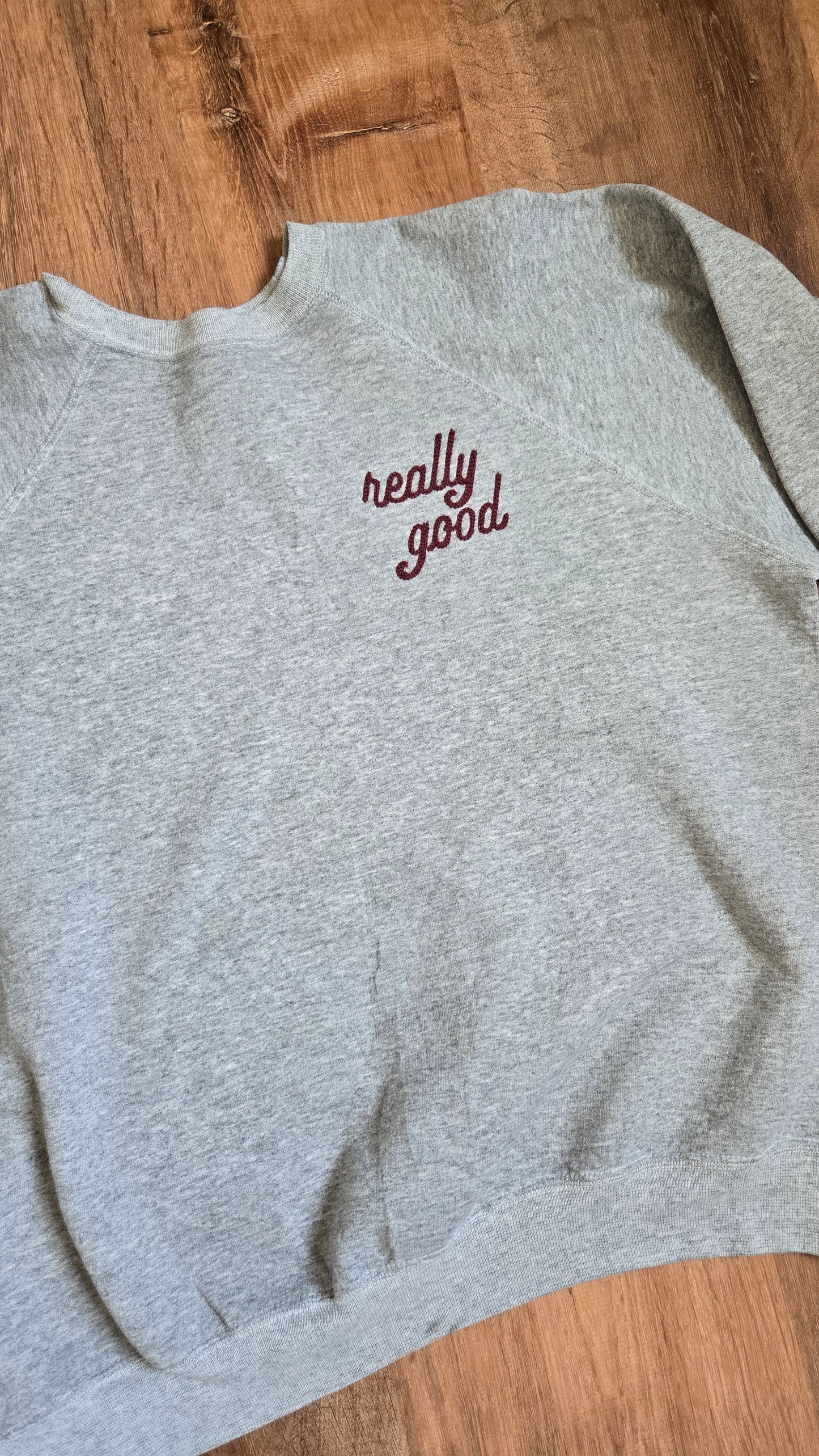 Really Good sweatshirt