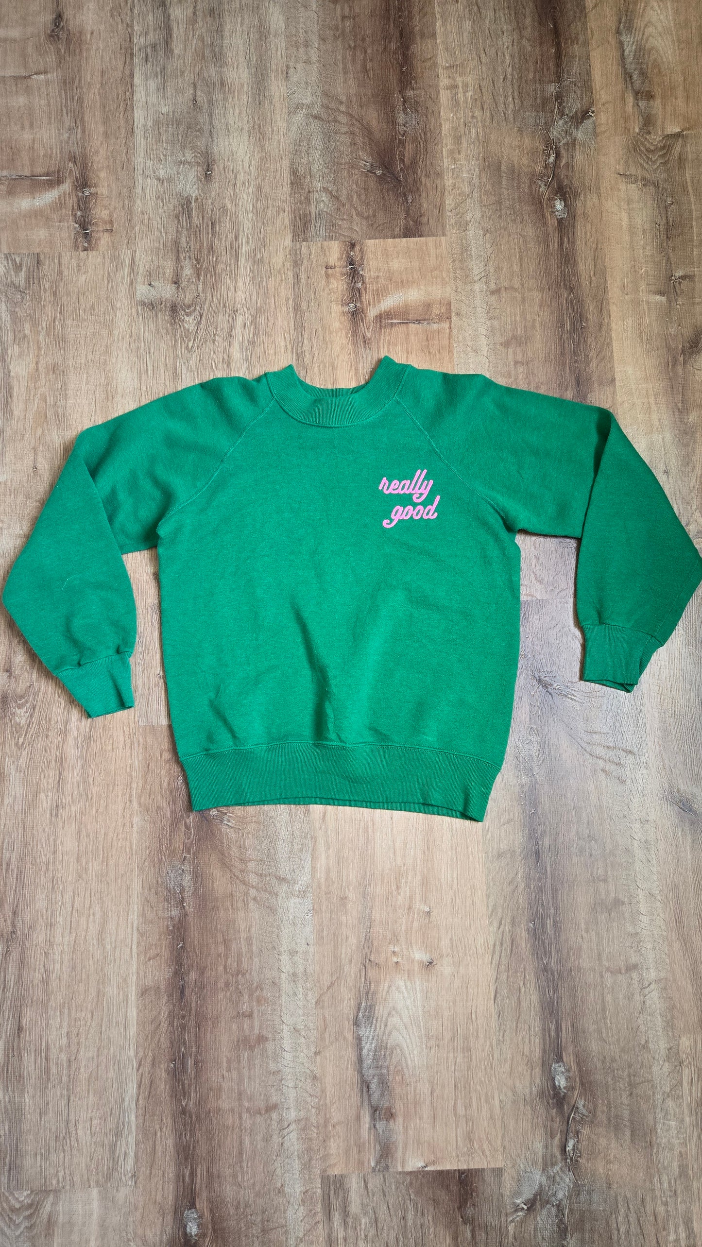 Really Good sweatshirt