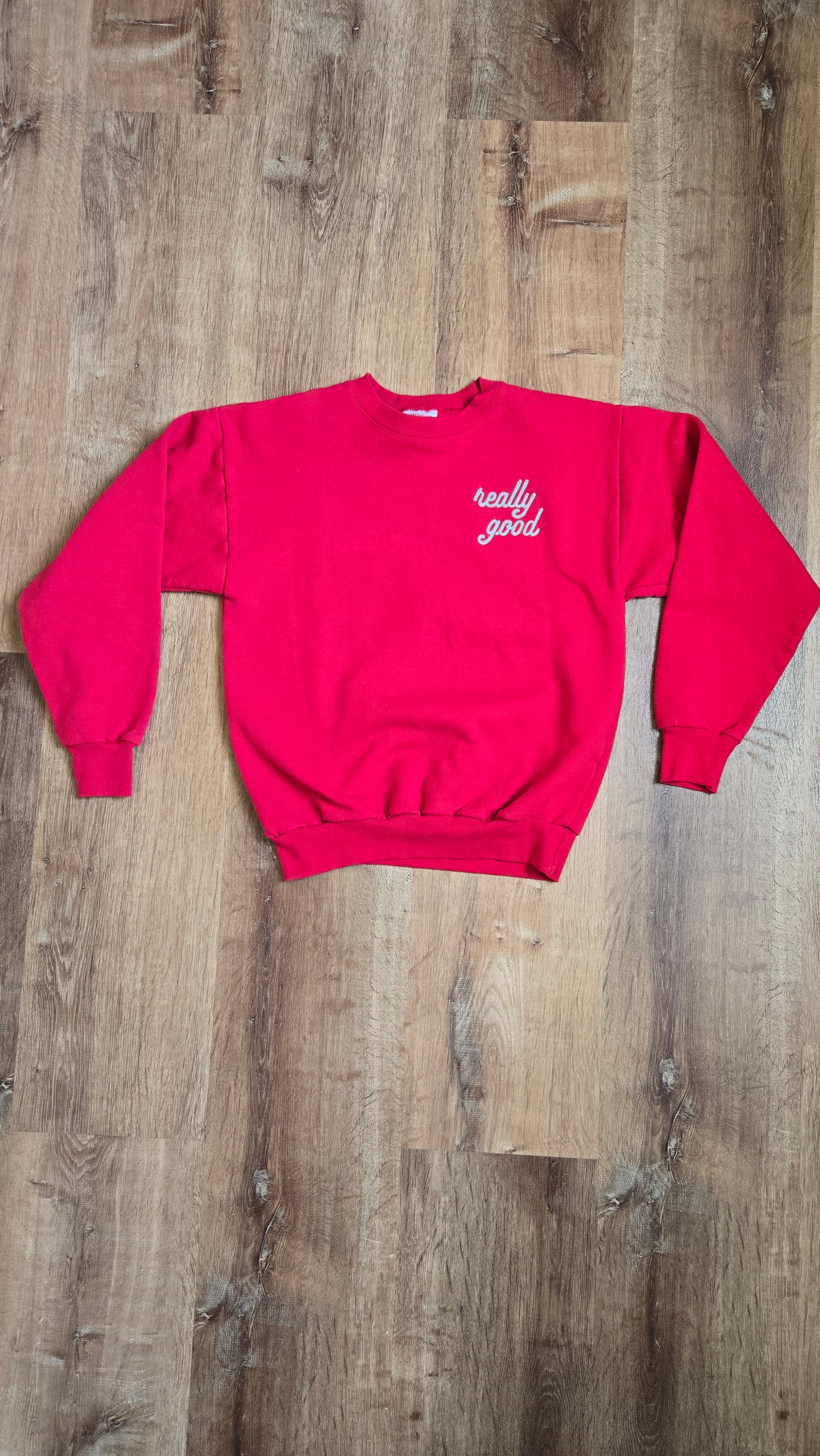 Really Good sweatshirt