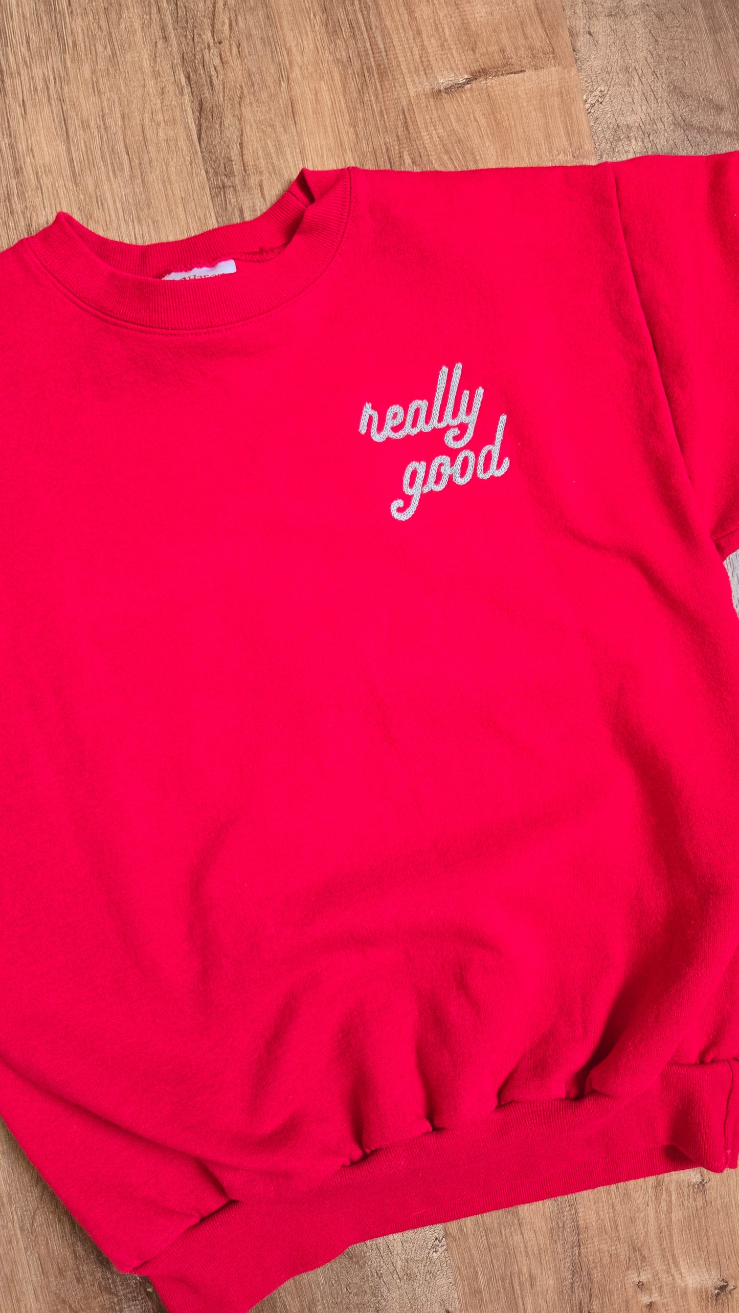 Really Good sweatshirt