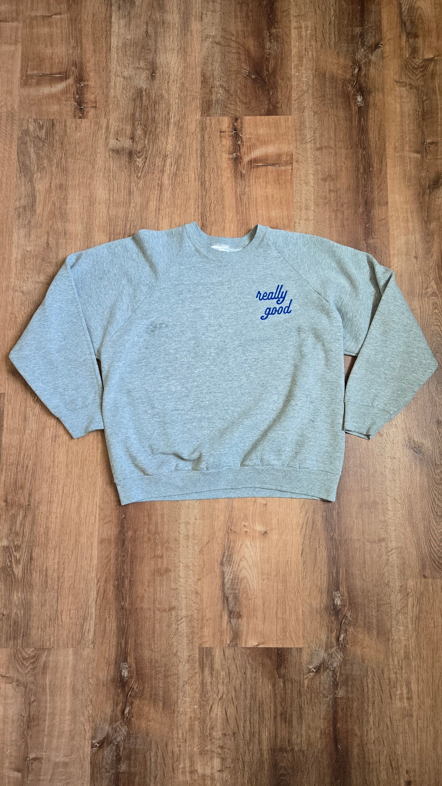 Really Good sweatshirt