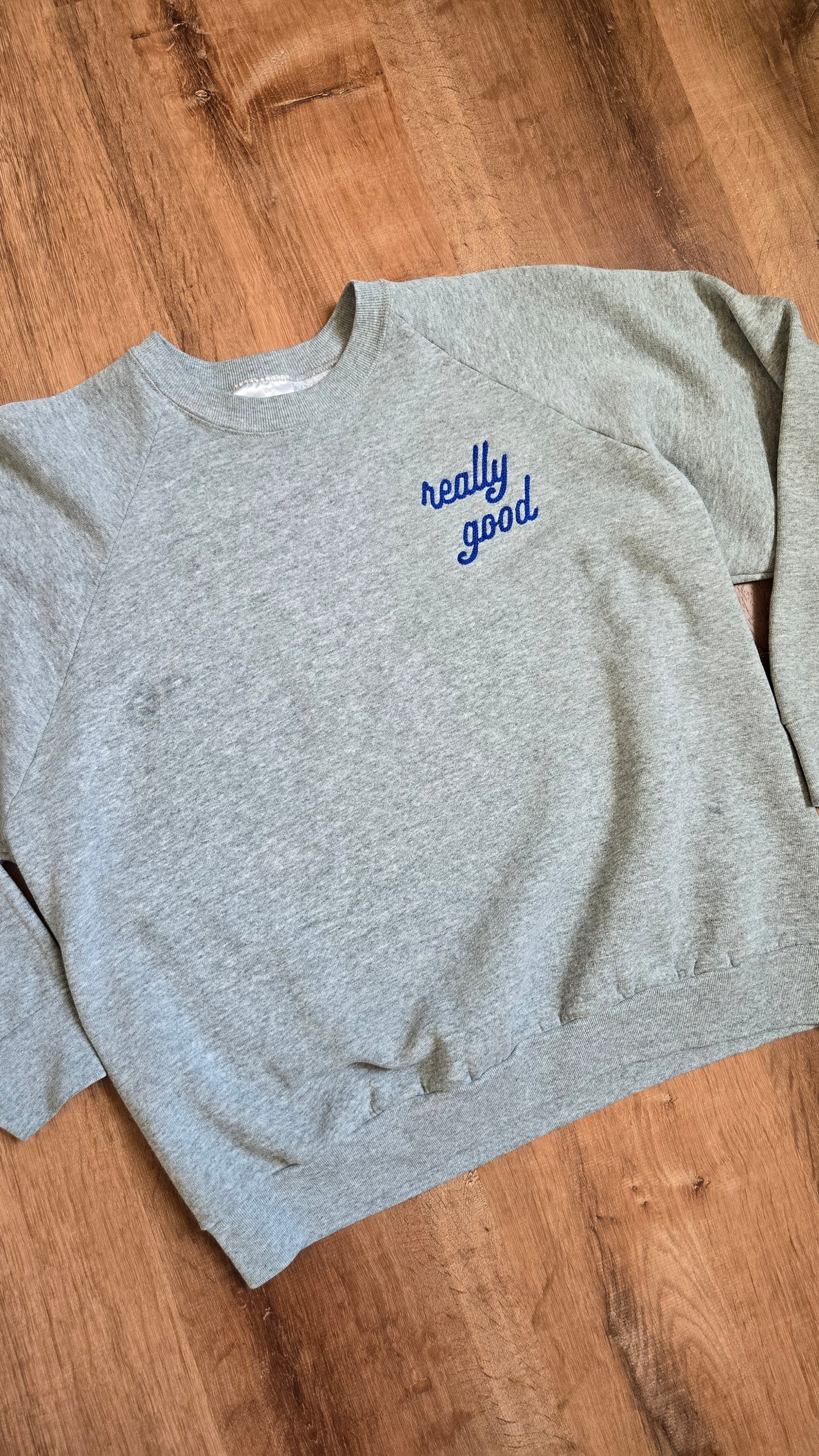 Really Good sweatshirt