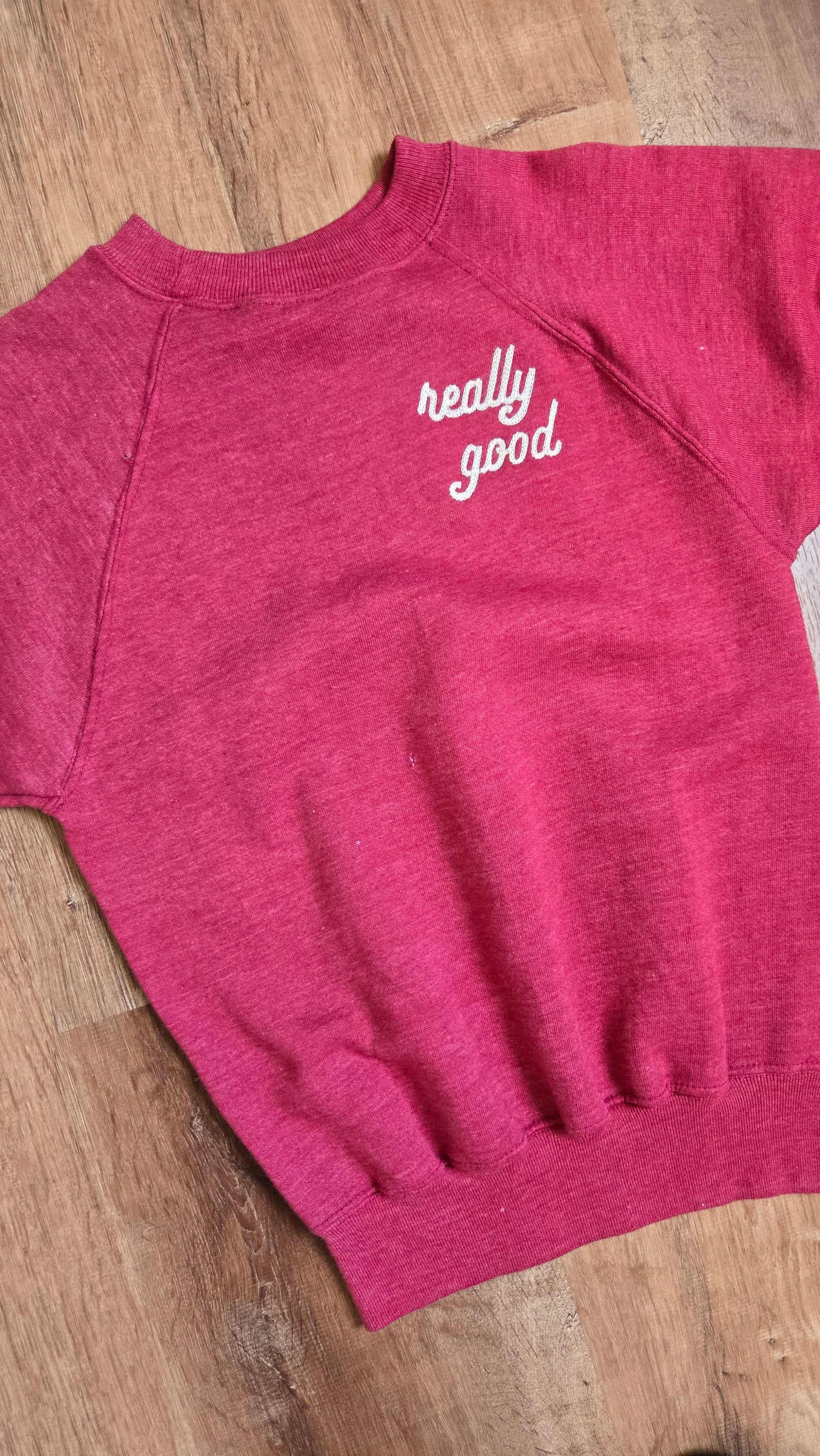 Really Good sweatshirt